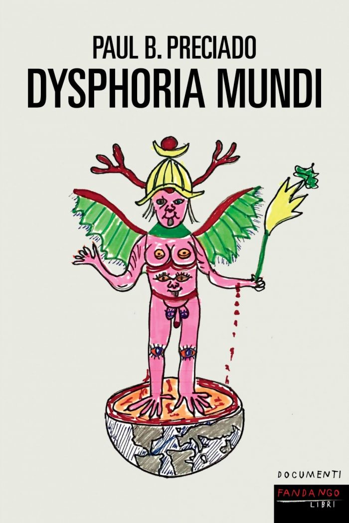 La copertina di Dysphoria Mundi, di Paul B. Preciado, edito da Fandango