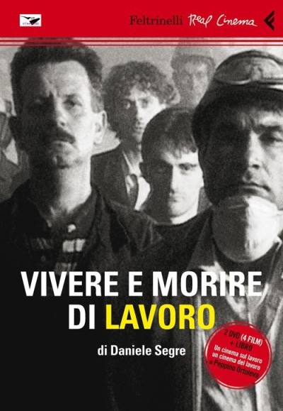 La copertina di uno dei film di Daniele Segre, Morire di lavoro, qui nell'edizione Feltrinelli Real Cinema