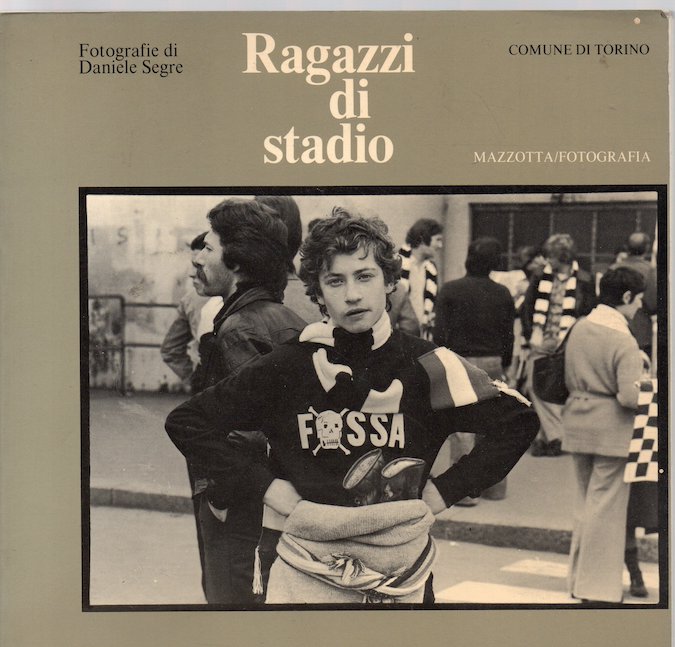 Il libro fotografico dedicato a Ragazzi di stadio di Daniele Segre